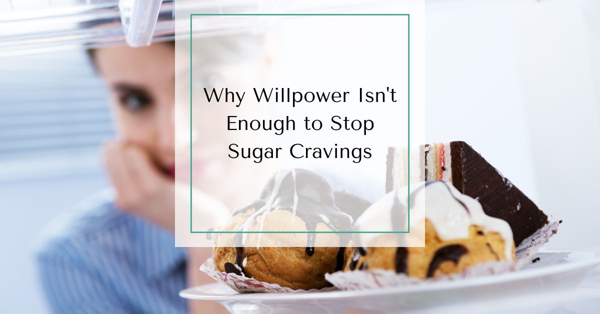 Woman looking into the refrigerator at a tray of desserts with text overlay reading “Why Willpower Isn’t Enough to Stop Sugar Cravings”