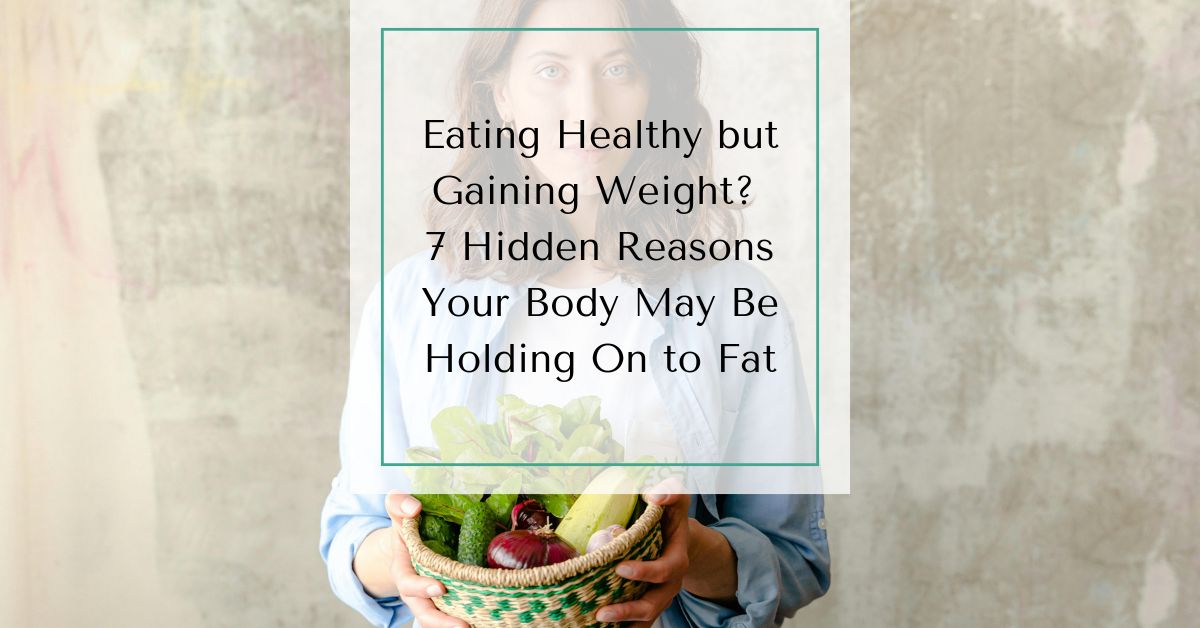 Woman in midlife holding a bowl of healthy food while looking frustrated, with text overlay: “Eating healthy but gaining weight? 7 Hidden Reasons Your Body May Be Holding On to Fat”